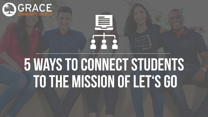 5 ways to connect students to the mission of let's go