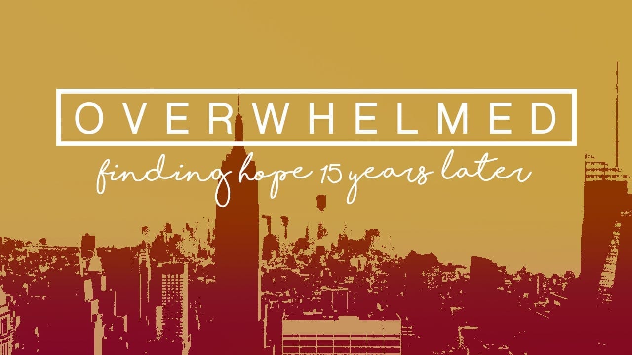 Overwhelmed: finding hope 15 years later