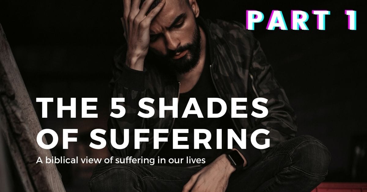 Featured image for “The Five Shades of Suffering – Part 1”