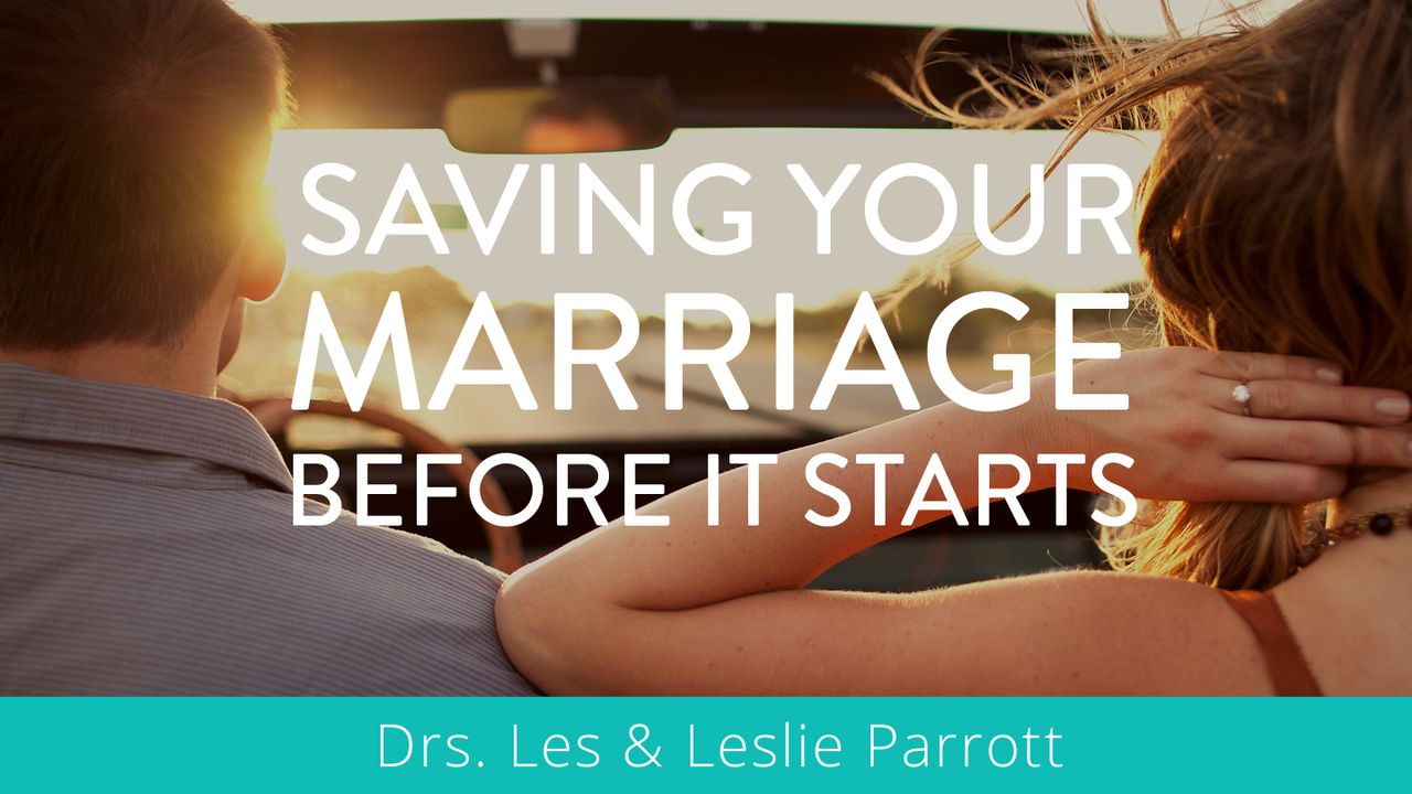 Saving your marriage before it starts - Drs. Les & Leslie Parrott