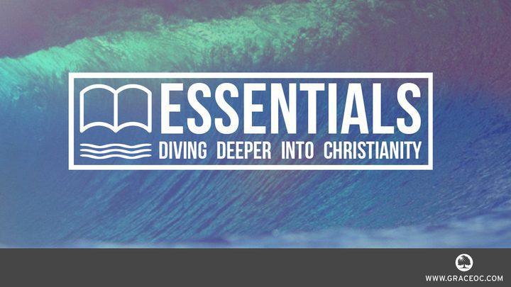 Essentials - diving deeper into Christianity